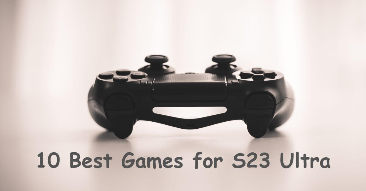 10 Best Games for S23 Ultra