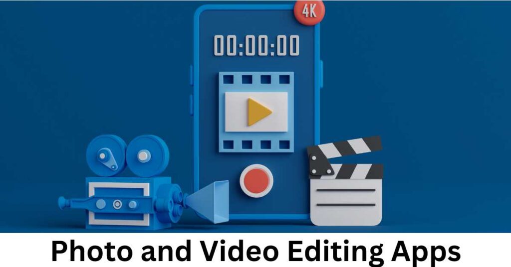 Photo and Video Editing Apps