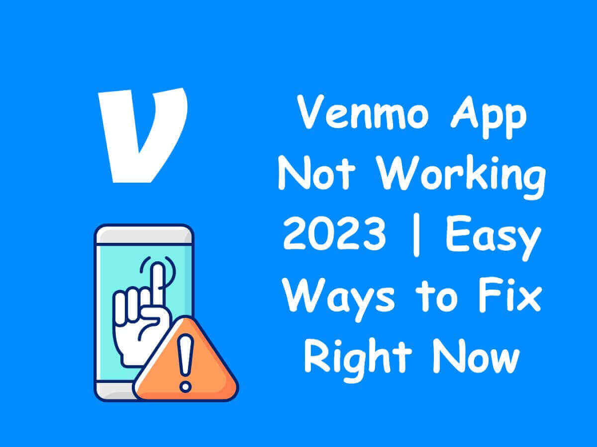 Venmo App Not Working 2023 | Easy Ways to Fix Right Now